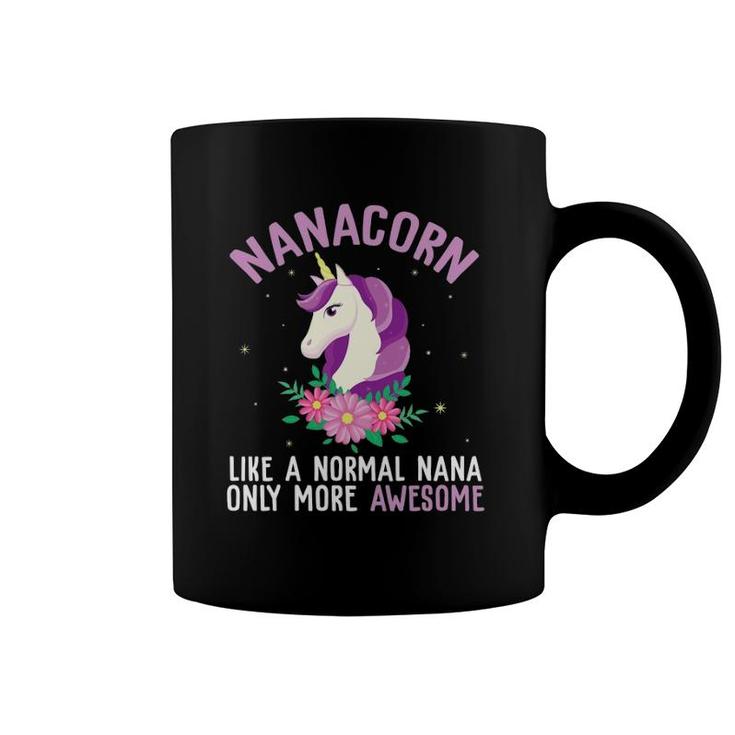 Nanacorn Like A Normal Nana Only More Awesome Happy Grandma Coffee Mug