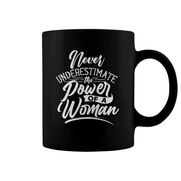 Never Underestimate The Power Of A Woman Female Girl Coffee Mug