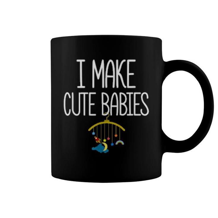 New Dad Father's Day Dadddy Humor I Make Cute Babies  Coffee Mug