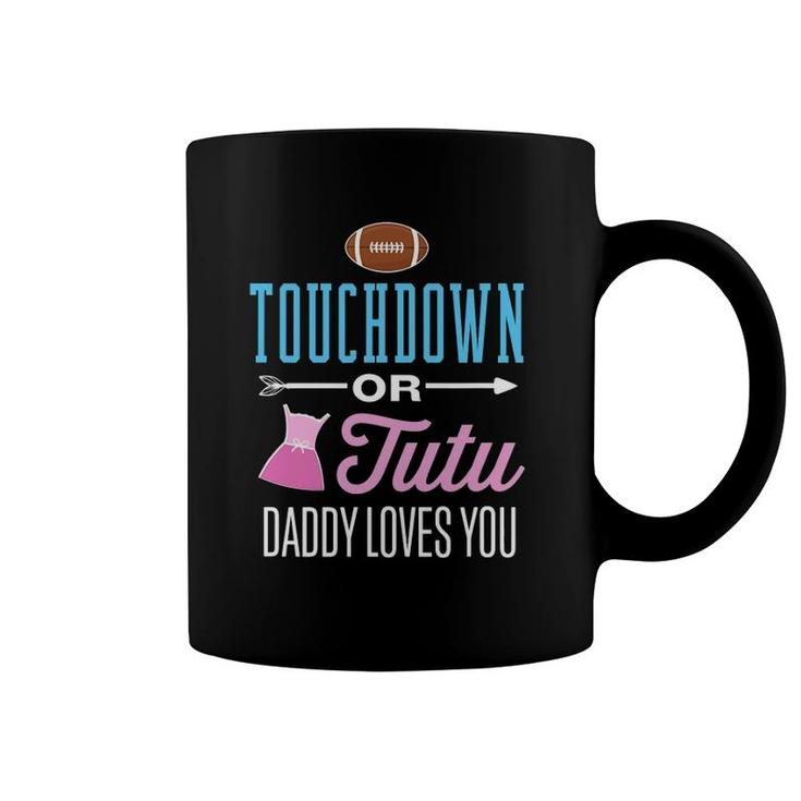 New Dad Touchdown Or Tutu Daddy Loves You Gender Reveal Coffee Mug
