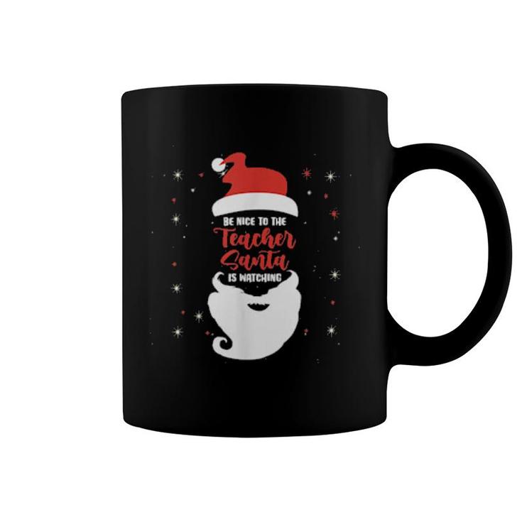 Nice To The Teacher Santa Is Watching Santa Teacher Coffee Mug