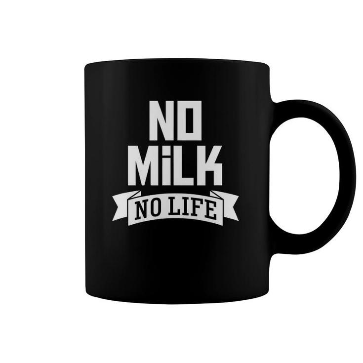 No Milk No Life Funny Milk Drinker Dairy Lover Tee Coffee Mug