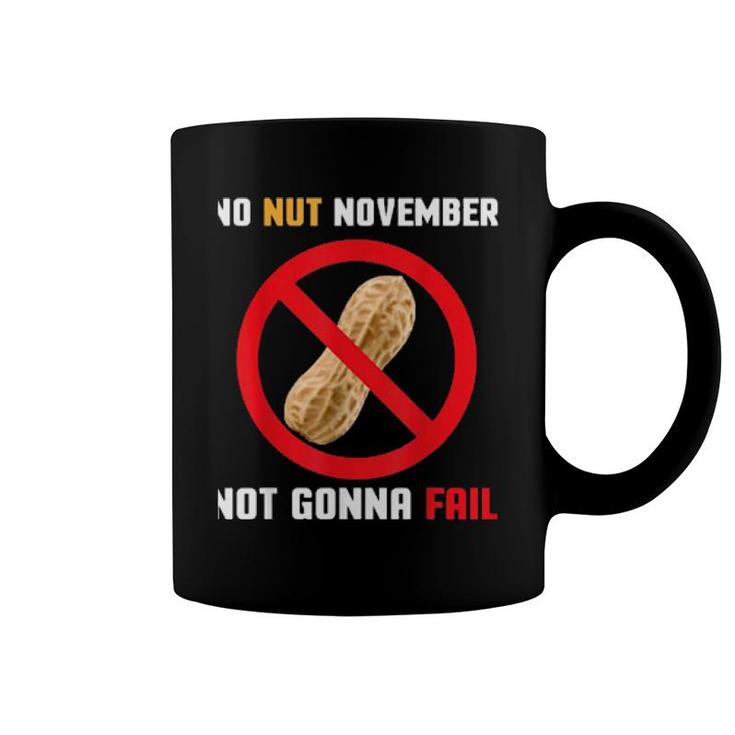 No Nut November Not Gonna Fail Coffee Mug