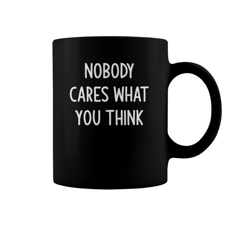 Nobody Cares What You Think Funny Joke Sarcastic Family Coffee Mug