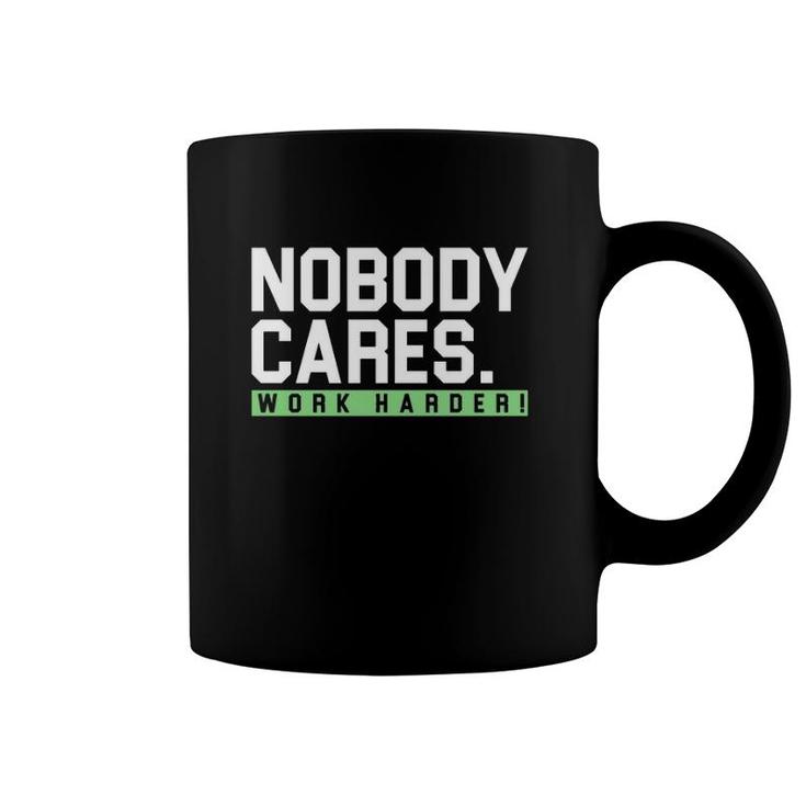 Nobody Cares Work Harder Version Coffee Mug