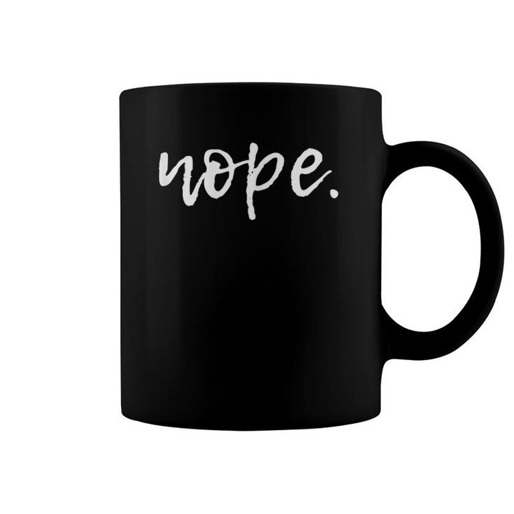Nope - Funny Quote - Cute Sarcastic Coffee Mug