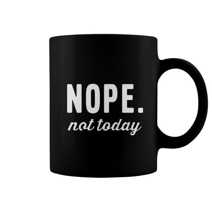 Nope Not Today Funny Text Coffee Mug