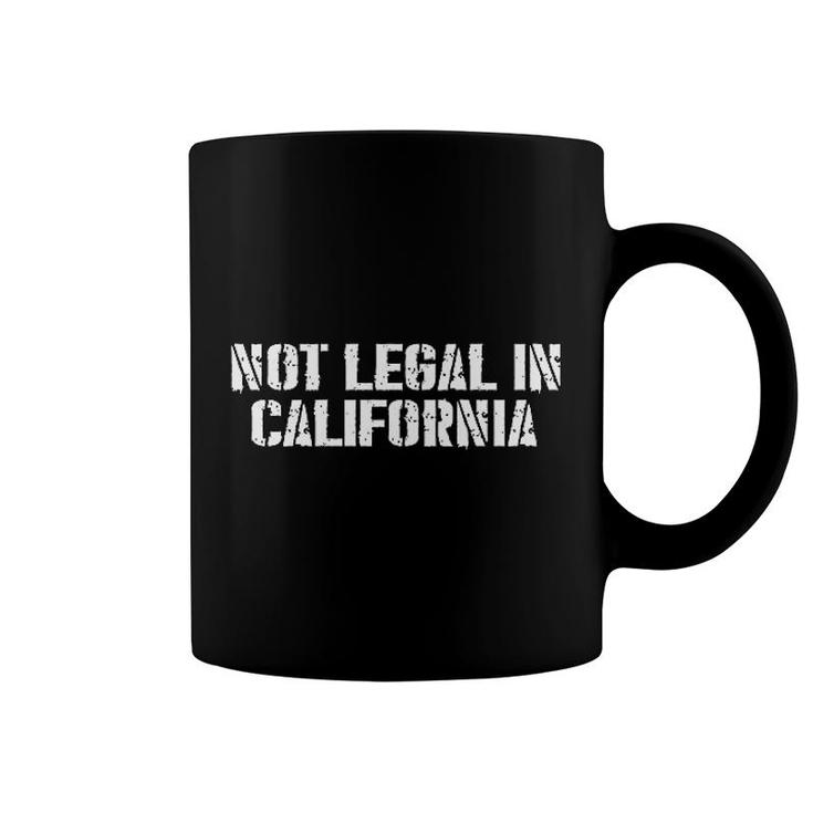 Not Legal In California Coffee Mug