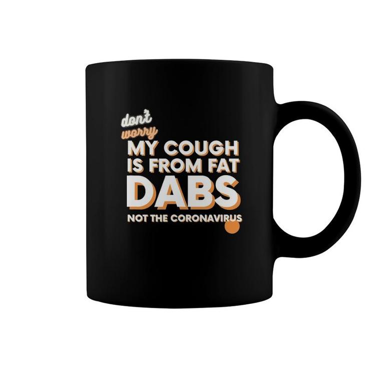 Not Sick Fat Dabs Novelty Stoner Coffee Mug
