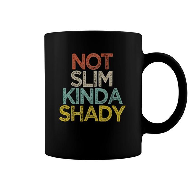 Not Slim Kinda Shady Funny Mom Gift Mother's Day Cute Coffee Mug