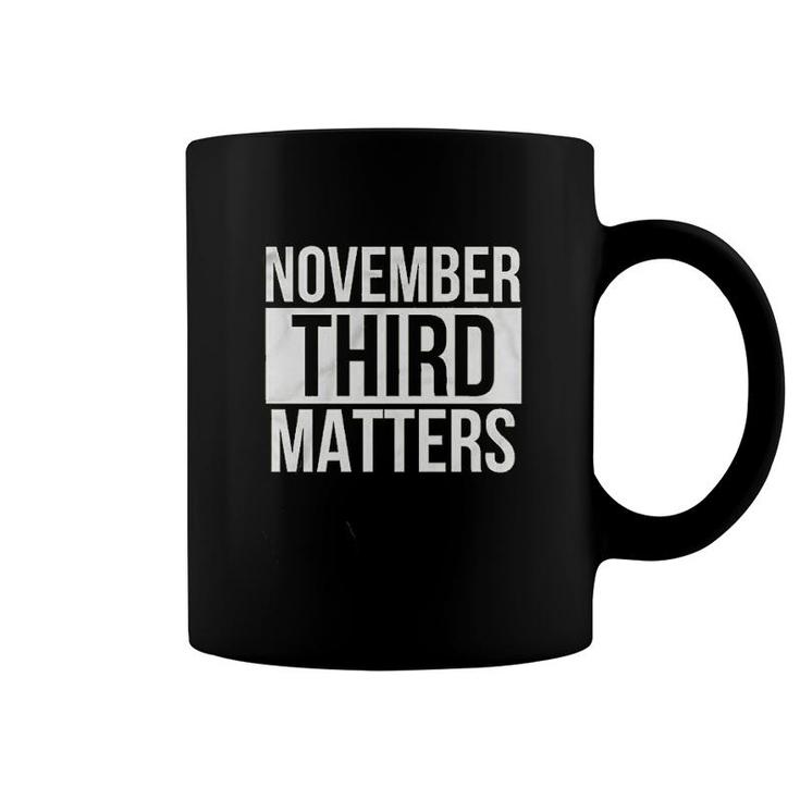 November 3rd Matters Graphic Coffee Mug