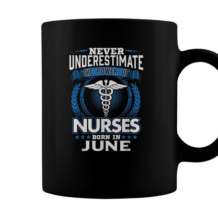 Nurse Birthday Gift Never Underestimate Power Born In June  Coffee Mug
