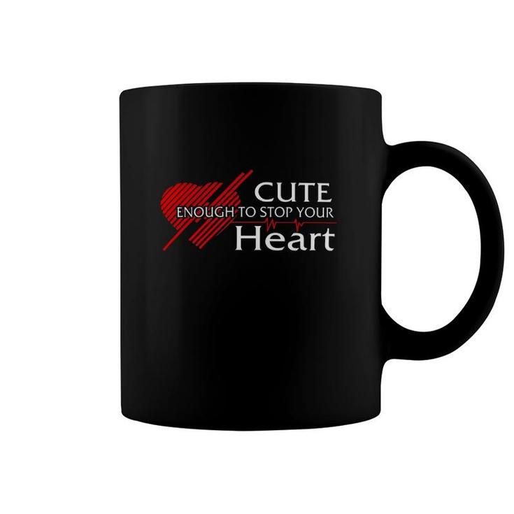 Nurse Cute Enough To Stop Your Heart Coffee Mug