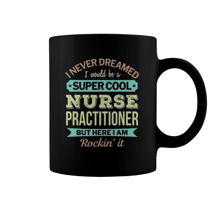 Nurse Practitioner Gift Funny Appreciation Coffee Mug