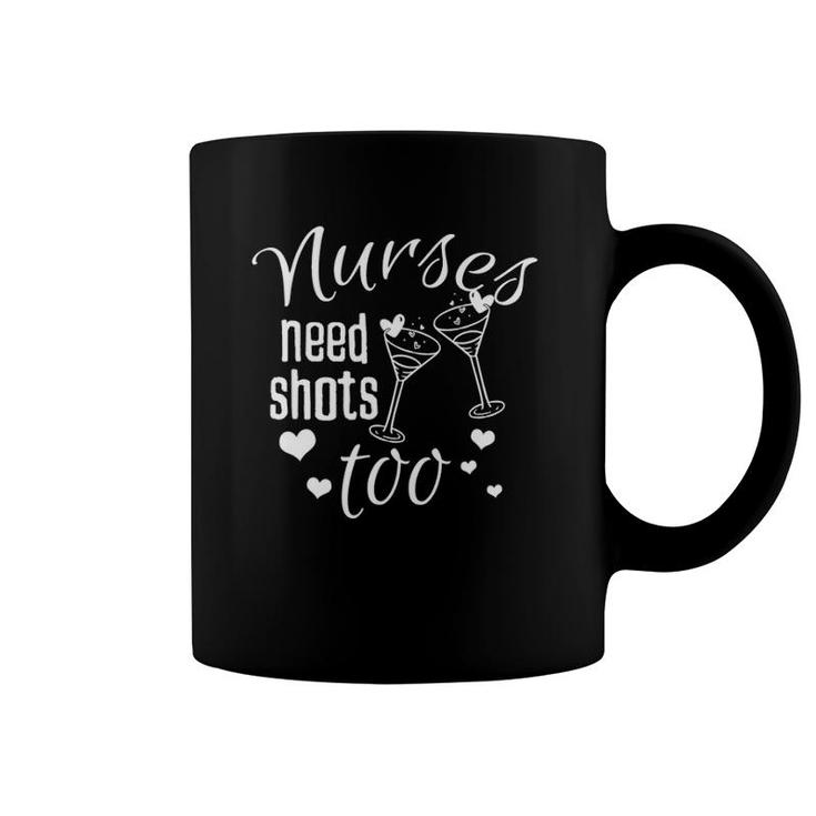 Nurses Needs Shot Too Drinking Coffee Mug