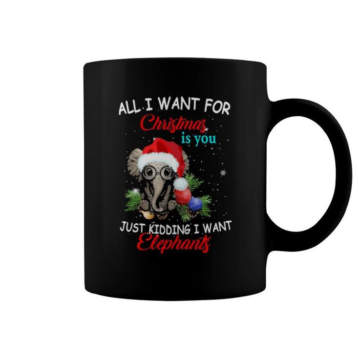 Official All I Want For Christmas Is You Just Kidding I Want Elephant Funny  Coffee Mug