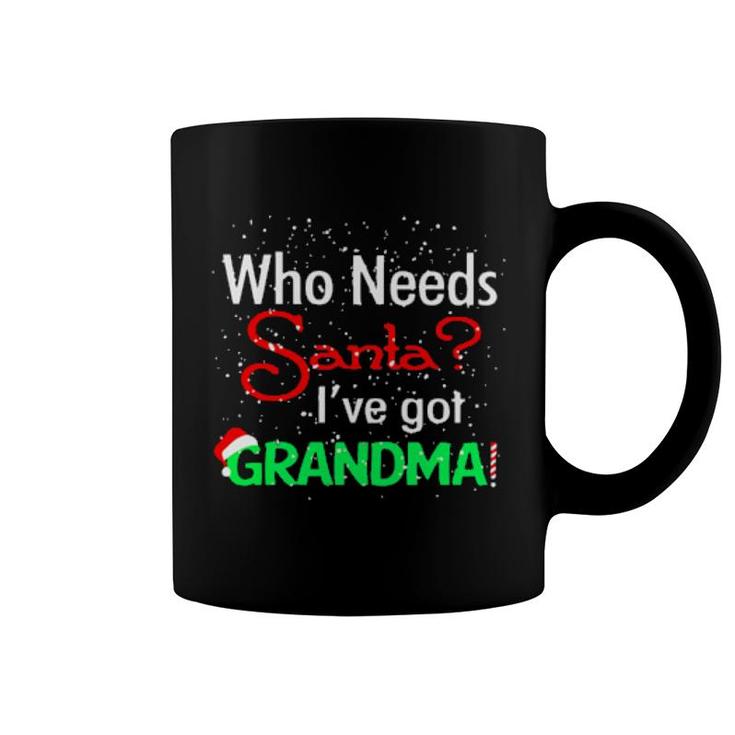 Official Christmas Who Needs Santa I've Got Grandma Funny Coffee Mug