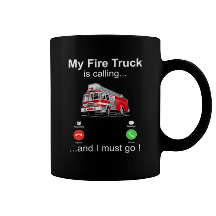 Official My Fire Truck Is Calling And I Must Go Coffee Mug