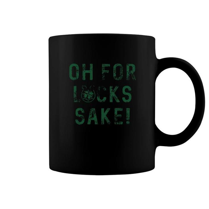Oh For Lucks Sake Coffee Mug