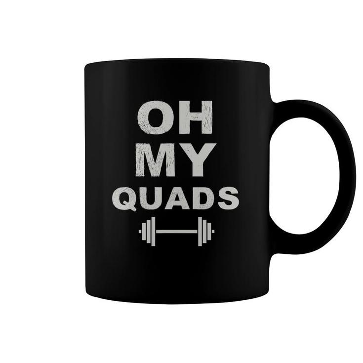 Oh My Quads Fun Leg Day Squat Exercise Personal Trainer Gym Coffee Mug
