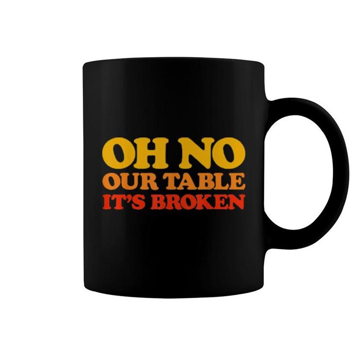 Oh No Our Table It's Broken Viral Sound Meme Retro  Coffee Mug