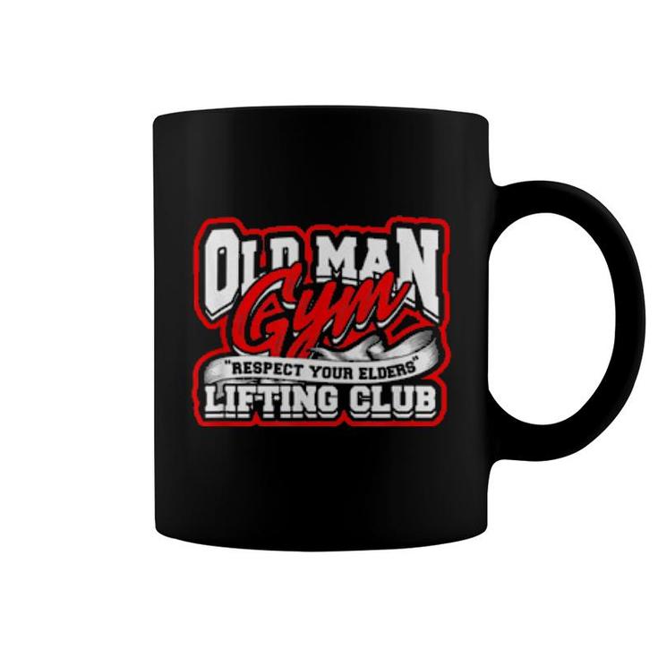 Old Man Gym Respect Your Elders Lifting Club Unity  Coffee Mug