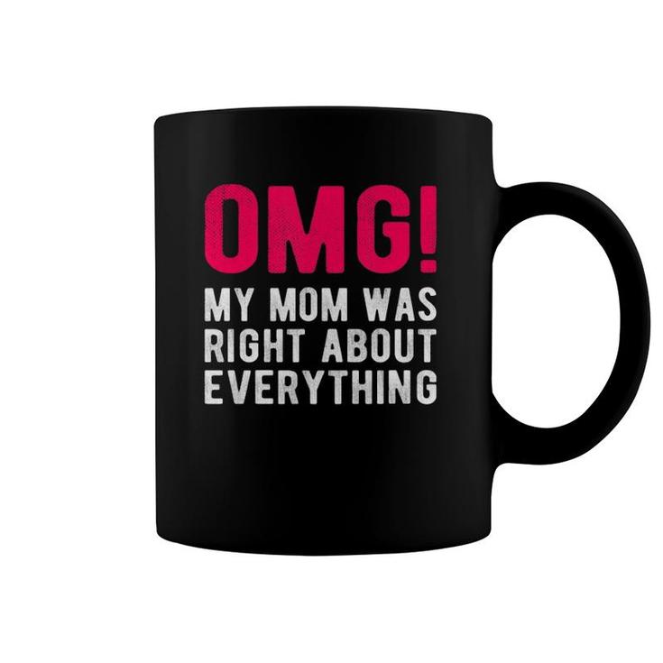 Omg My Mom Was Right About Everything Mother Daughter Saying Coffee Mug