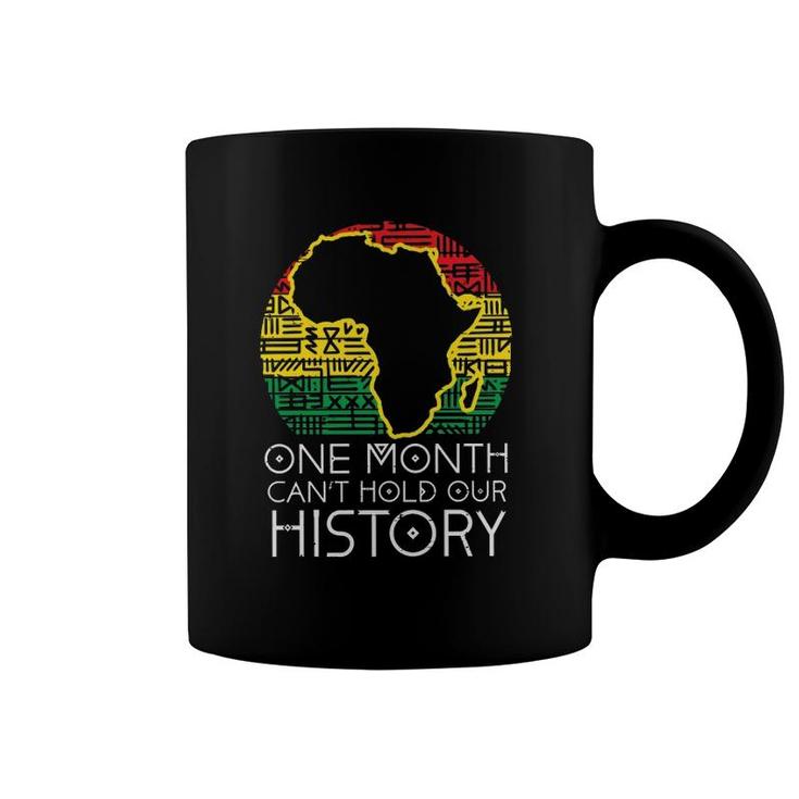 One Month Can't Hold Our History Pan African Black History  Coffee Mug