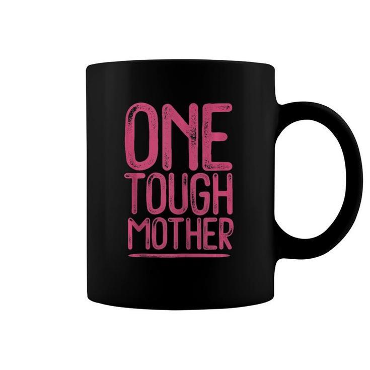 One Tough Mother Distressed Strong Mom Coffee Mug