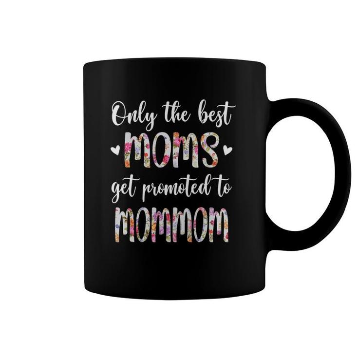 Only The Best Moms Get Promoted To Mommom Grandma Gift Coffee Mug