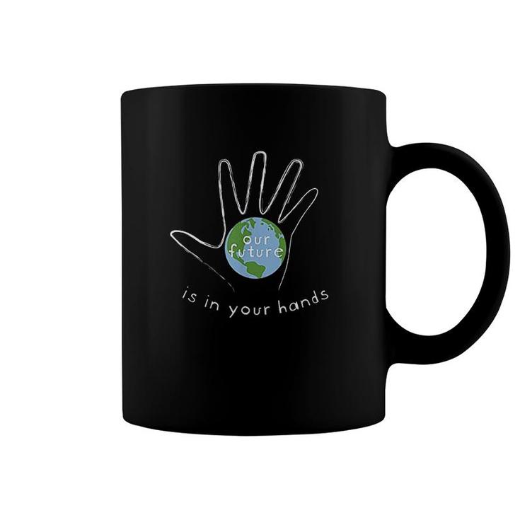Our Future Is In Your Hands Coffee Mug