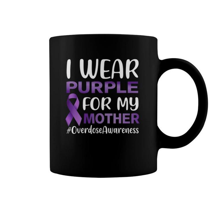 Overdose Awareness I Wear Purple For My Mother Coffee Mug