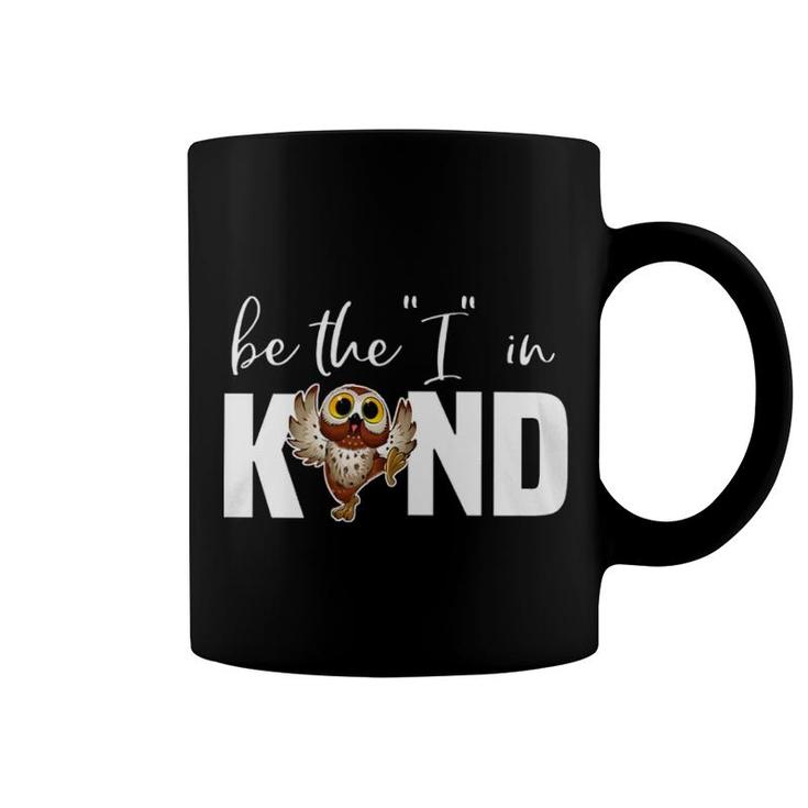Owl Be The I In Kind Coffee Mug