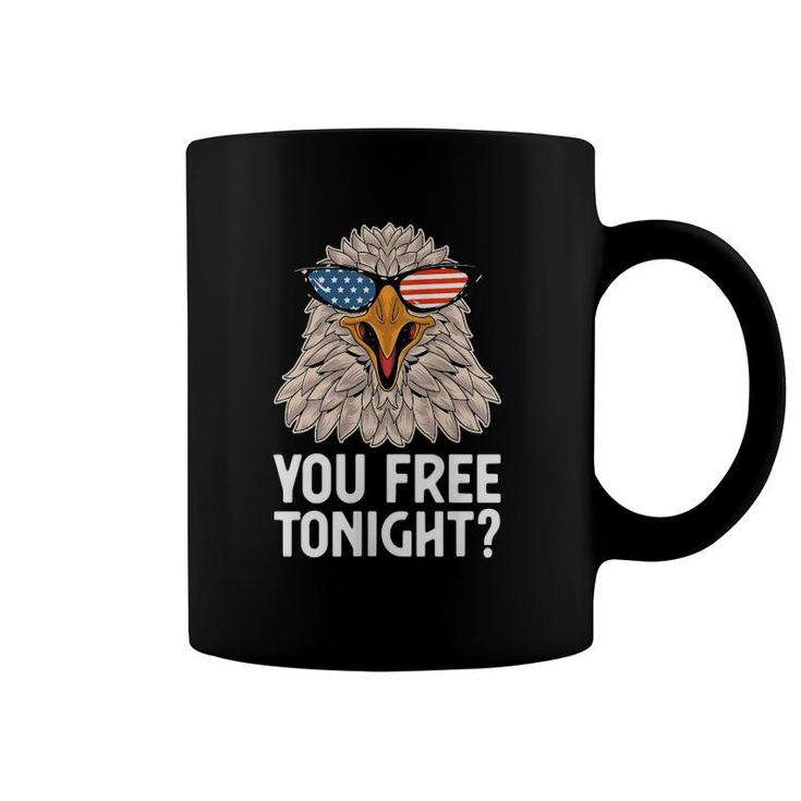 Patriotic American Bald Eagle 4Th Of July - You Free Tonight  Coffee Mug