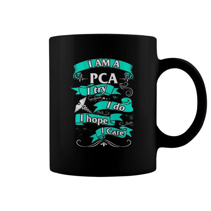 Pca I Try Do Hope Care Patient Care Assistant Nurse Week Coffee Mug