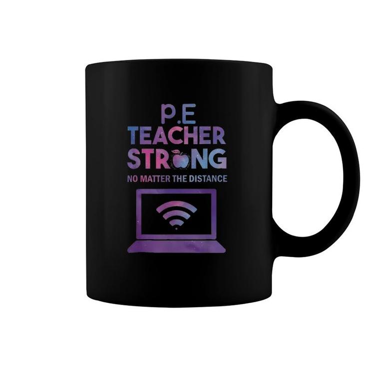 Pe Teacher Strong No Matter The Distance Teacher Humor Coffee Mug