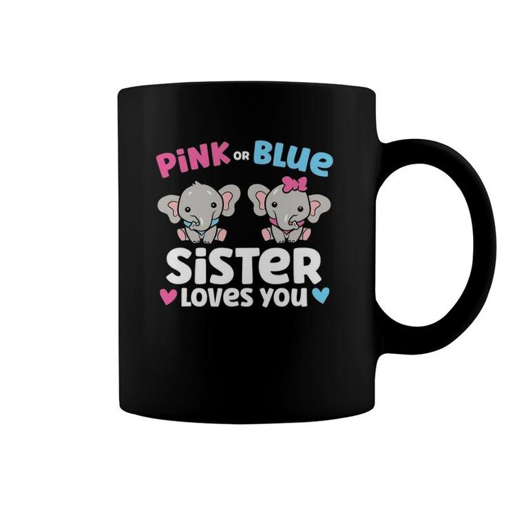 Pink Or Blue Sister Loves You Funny Gender Reveal Coffee Mug
