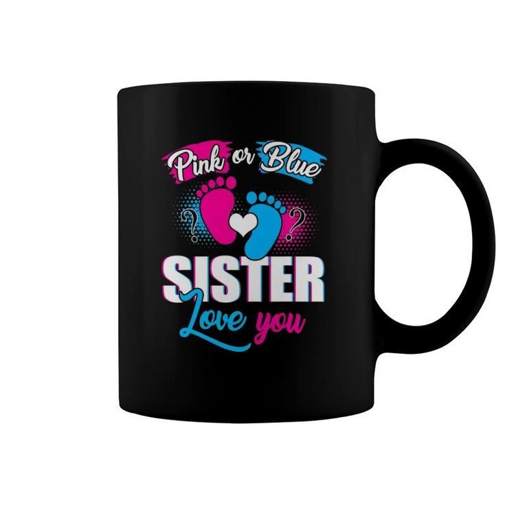 Pink Or Blue Sister Loves You Tee Gender Reveal Baby Gift Coffee Mug
