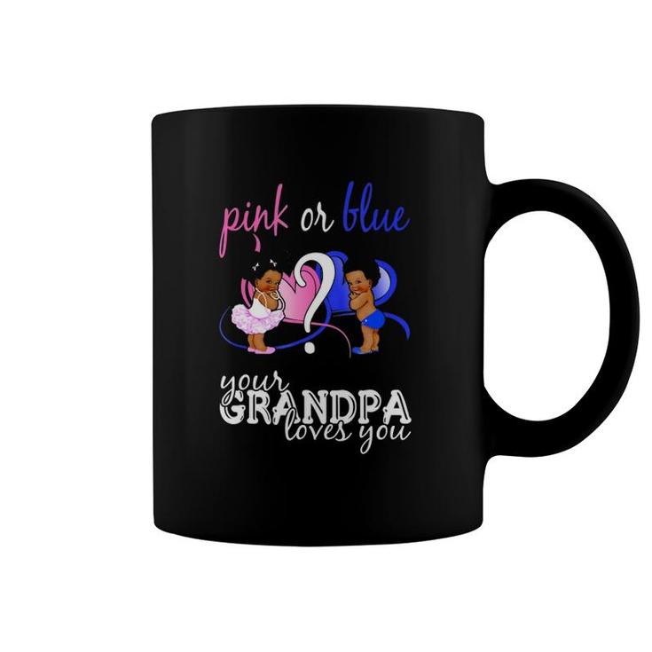Pink Or Blue Your Grandpa Loves You Gender Reveal Coffee Mug