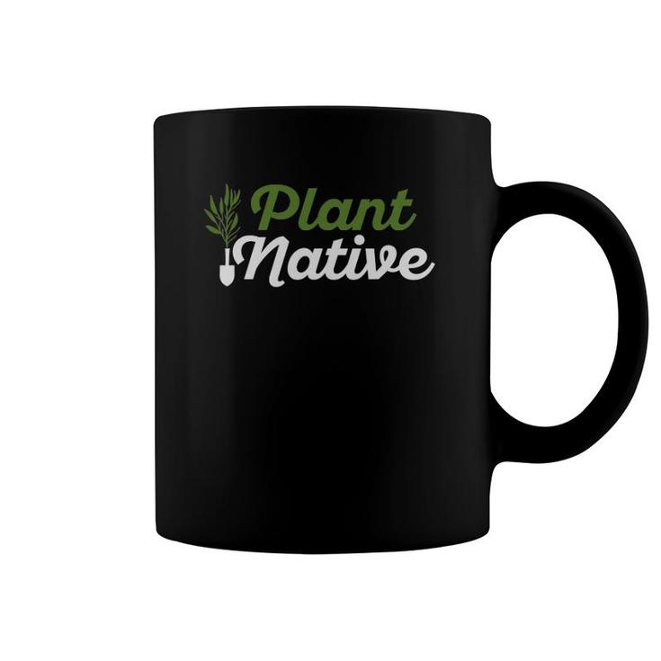 Plant Native Gardener Plants Botanical Botany Gardening Coffee Mug