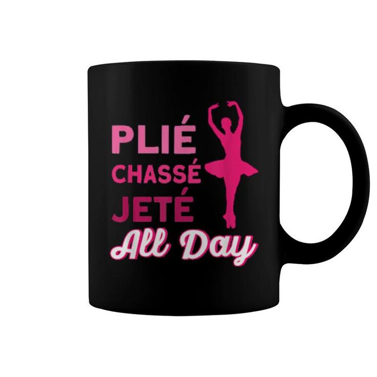 Plie Chasse Jette All Day Ballet Quote Ballet  Coffee Mug