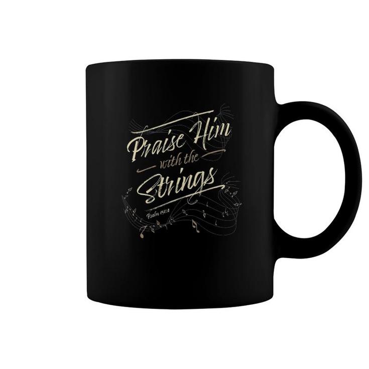 Praise Him With The String Psalm 150-4 Christian Coffee Mug