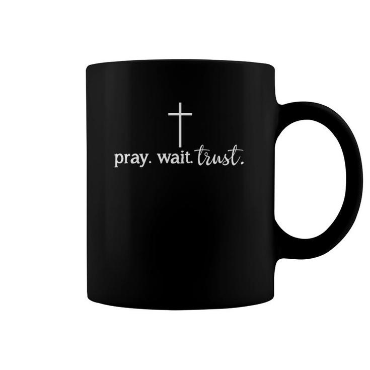 Pray Wait Trust Inspiration Christian Coffee Mug