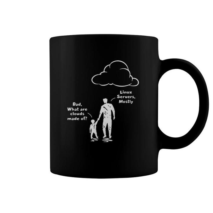Programmer Dad What Are Clouds Made Of Linux Servers Mostly Father And Kid Coffee Mug