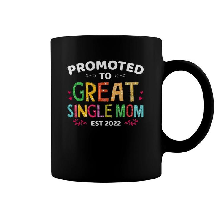 Promoted To Great Single Mom Est 2022 Mother's Day Coffee Mug