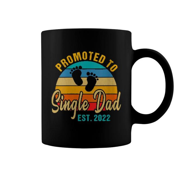 Promoted To Single Dad 2022 Fathers Day New Single Dad  Coffee Mug