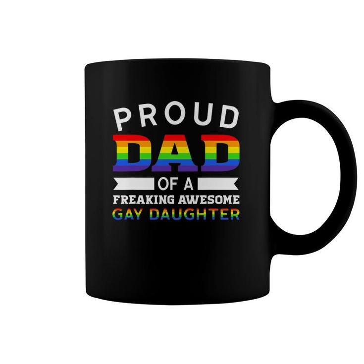 Proud Dad Of A Freaking Awesome Gay Daughter Dad Parent Coffee Mug