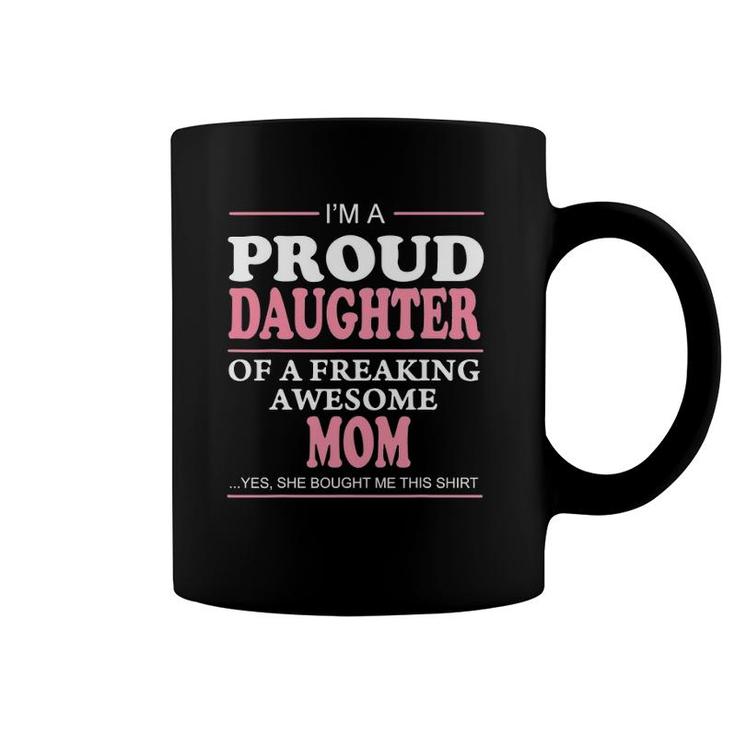 Proud Daughter Of A Freaking Awesome Mom Gift Idea Coffee Mug