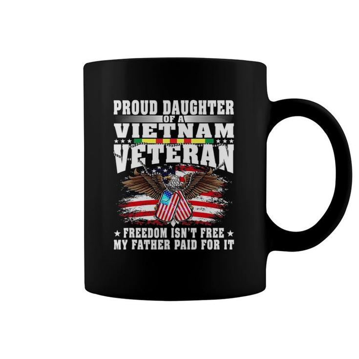 Proud Daughter Of A Vietnam Veteran Freedom Isn't Free Gift Coffee Mug