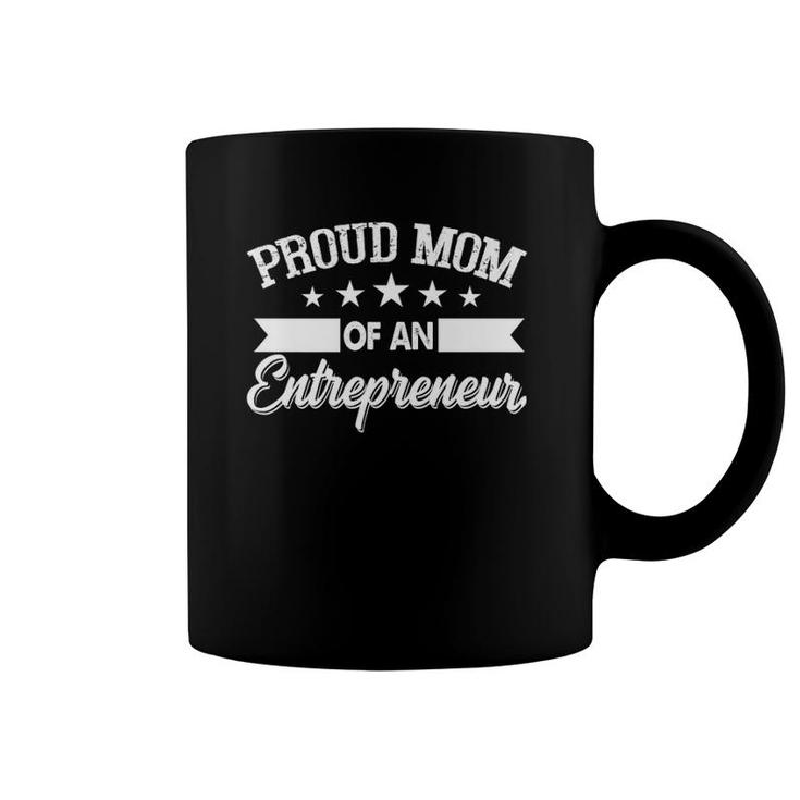 Proud Mom Of An Entrepreneur Business Owners Mother Gift Coffee Mug